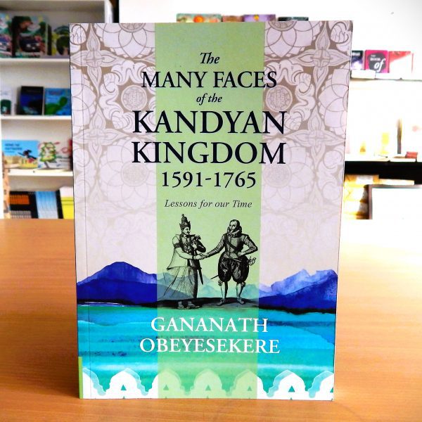 The Many Faces of the Kandyan Kingdom (1591-1765) -