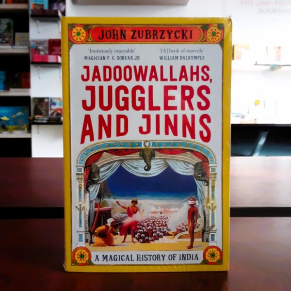 Jadoowallahs, Jugglers and Jinns: A Magical History of India -