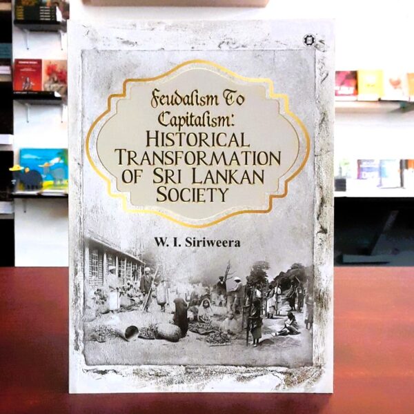 Feudalism to Capitalism: Historical Transformation of Sri Lankan Society -