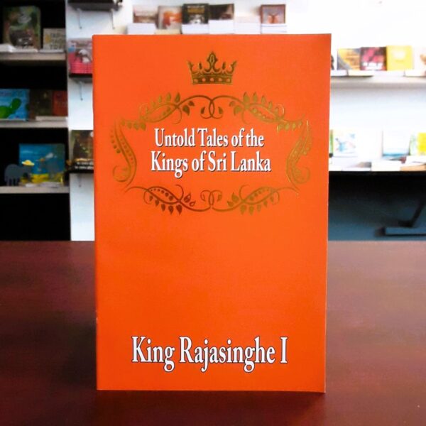 Untold Tales of the Kings of Sri Lanka - King Rajasinghe I -