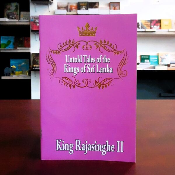 Untold Tales of the Kings of Sri Lanka - King Rajasinghe II -