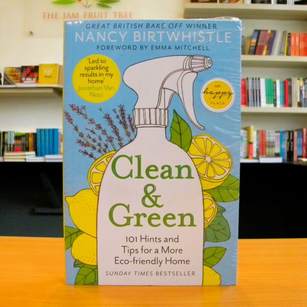 Clean & Green: 101 Hints and Tips for a More Eco-Friendly Home -