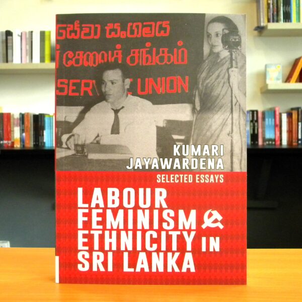 Labour, Feminism & Ethnicity in Sri Lanka -