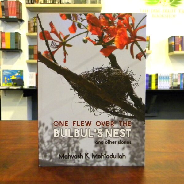 One Flew Over the Bulbul's Nest and other stories -