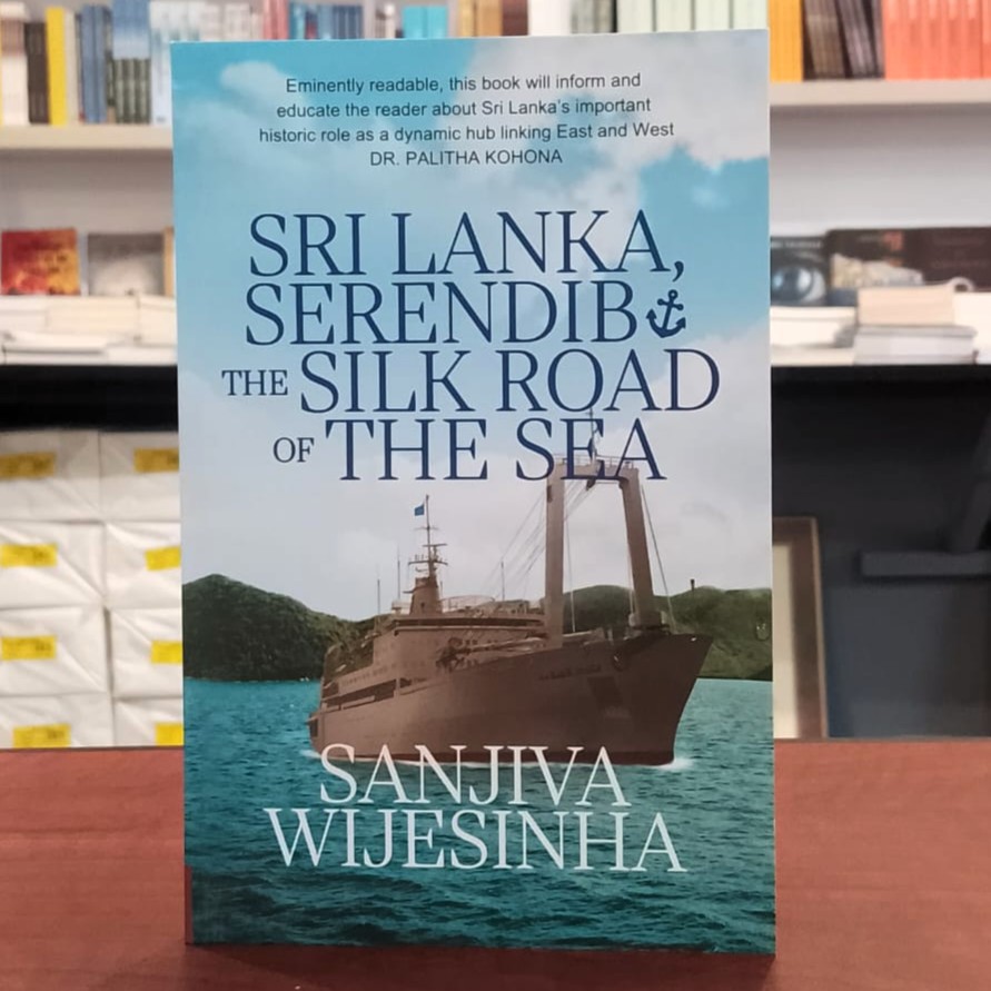Sri Lanka, Serendib and the Silk Road of the Sea - Sri Lanka, Serendib and the Silk Road of the Sea